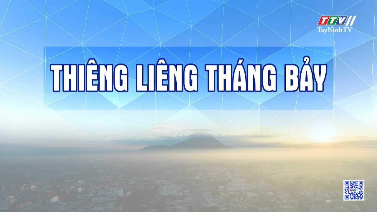 Thiêng liêng tháng Bảy | Những vấn đề hôm nay | TayNinhTV